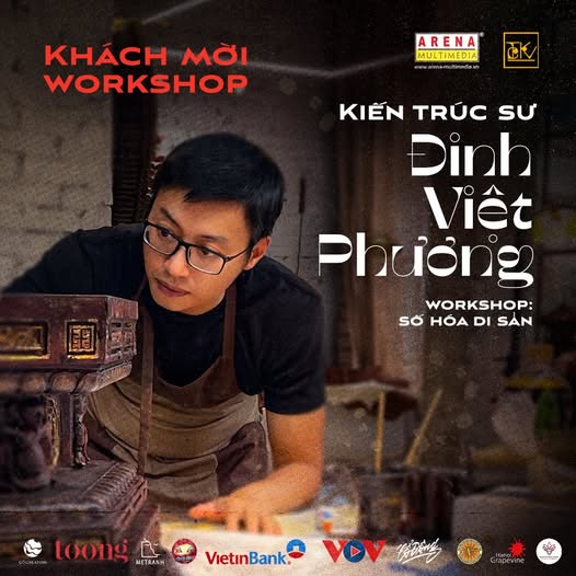 WORKSHOP “SỐ HOÁ DI SẢN”: KIẾN TRÚC SƯ ĐINH VIỆT PHƯƠNG